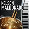 Nelson Maldonado - Matices & Percusión